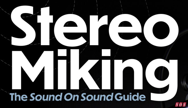 Stereo Miking Sound On Sound Guide free eBook